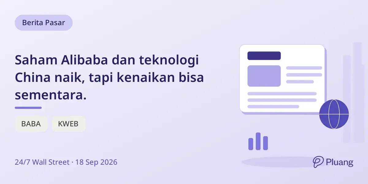 Saham Alibaba dan teknologi China naik, tapi kenaikan bisa sementara.