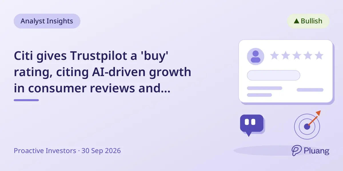 Citi gives Trustpilot a 'buy' rating, citing AI-driven growth in consumer reviews and product discovery.