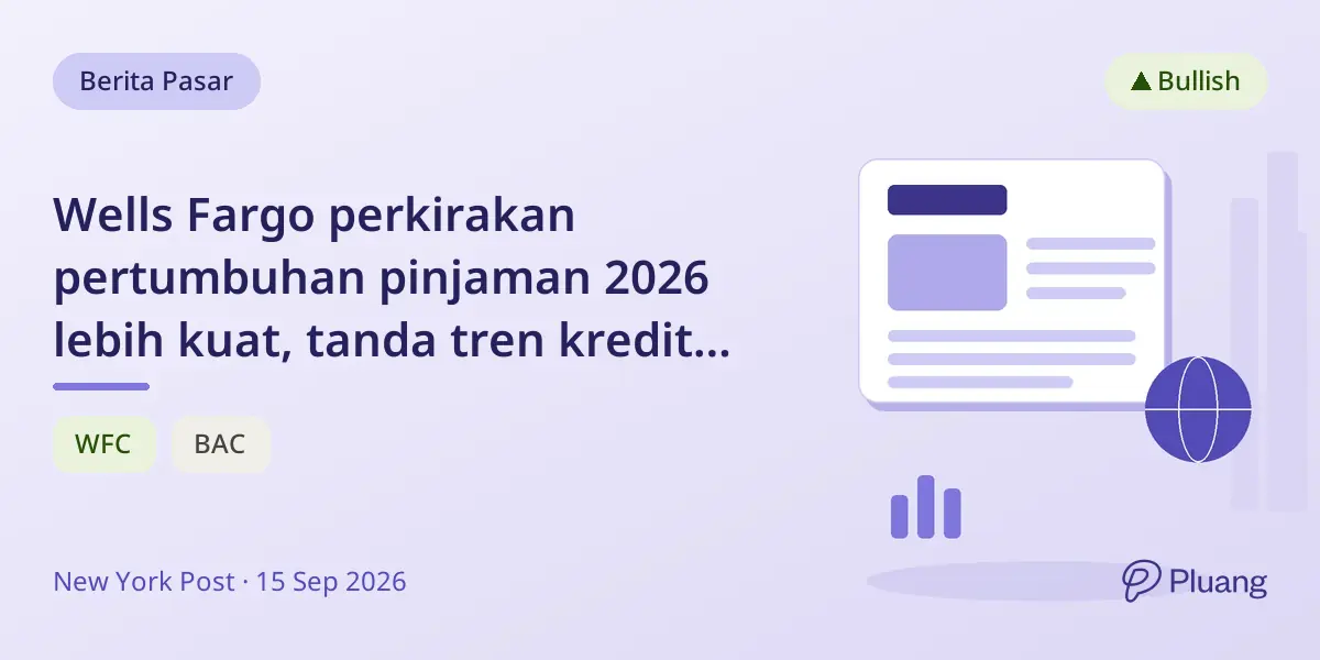 Wells Fargo perkirakan pertumbuhan pinjaman 2026 lebih kuat, tanda tren kredit konsumen AS sehat.