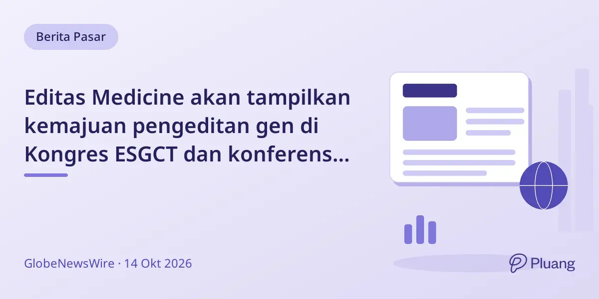 Editas Medicine akan tampilkan kemajuan pengeditan gen di Kongres ESGCT dan konferensi investor