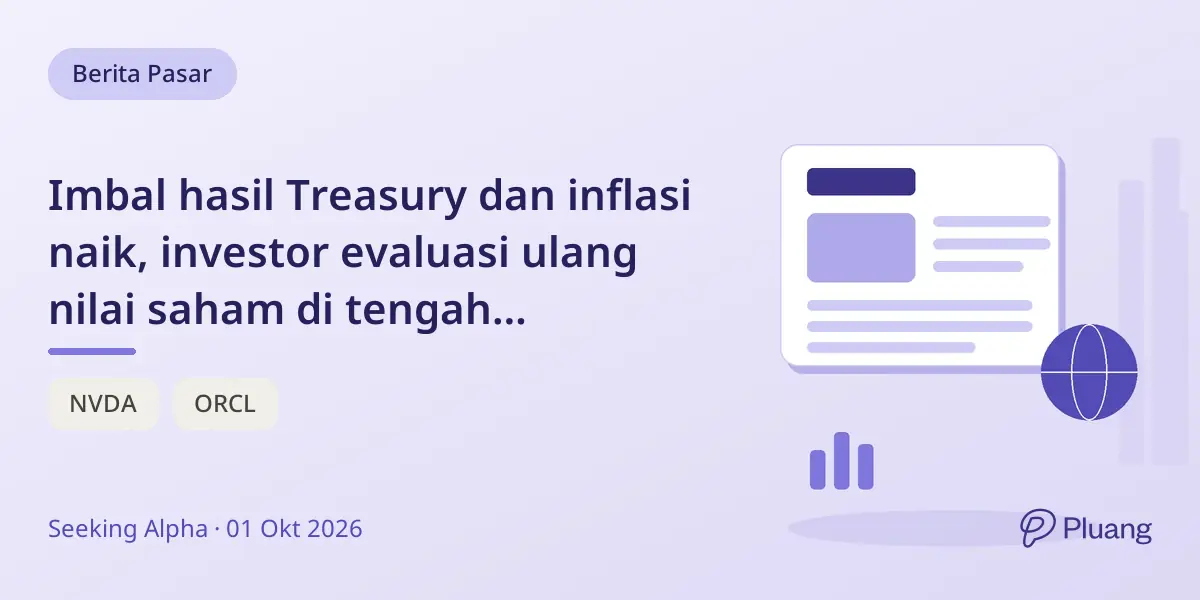 Imbal hasil Treasury dan inflasi naik, investor evaluasi ulang nilai saham di tengah perubahan sektor teknologi.