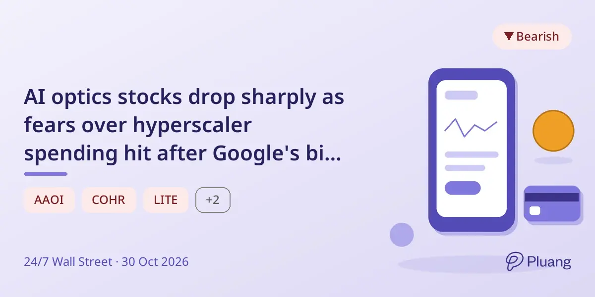 AI optics stocks drop sharply as fears over hyperscaler spending hit after Google's big cash burn.