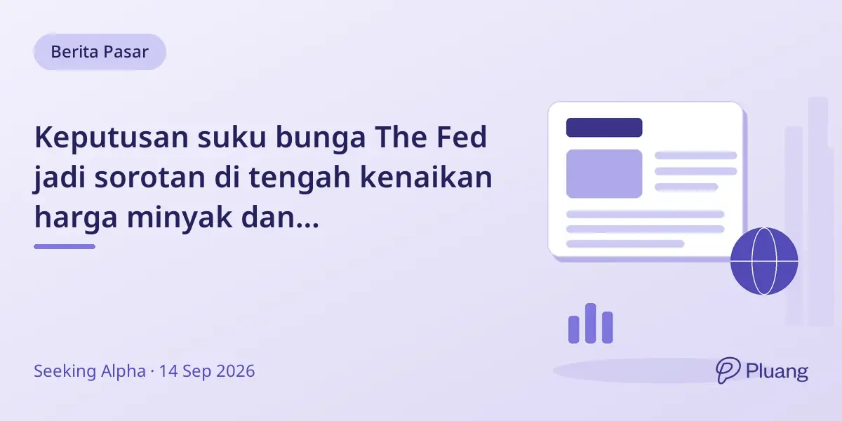 Keputusan suku bunga The Fed jadi sorotan di tengah kenaikan harga minyak dan kekhawatiran AI minggu ini.