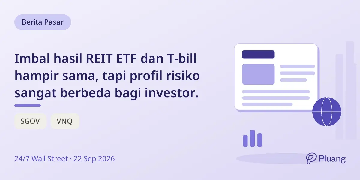 Imbal hasil REIT ETF dan T-bill hampir sama, tapi profil risiko sangat berbeda bagi investor.