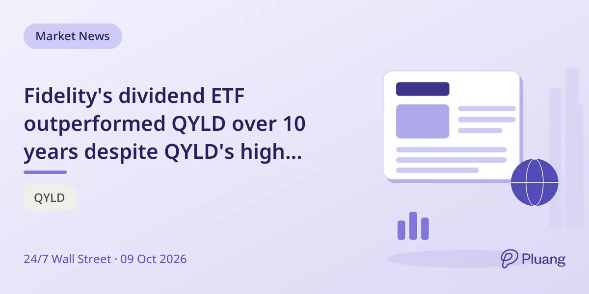 Fidelity's dividend ETF outperformed QYLD over 10 years despite QYLD's high monthly payouts.