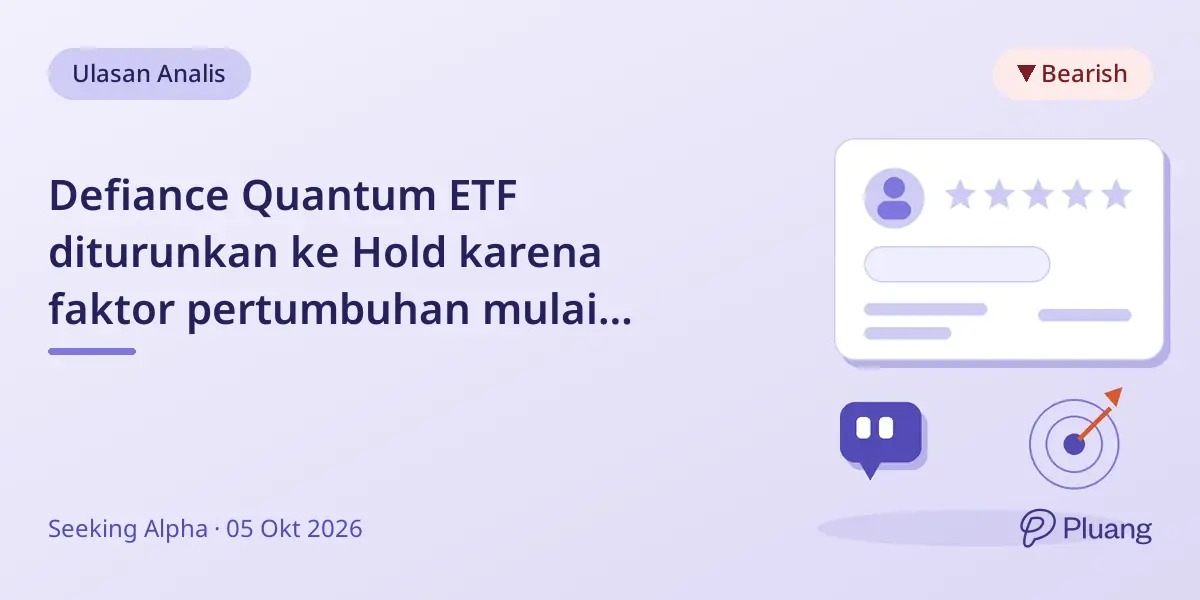 Defiance Quantum ETF diturunkan ke Hold karena faktor pertumbuhan mulai memudar dan risiko valuasi meningkat.