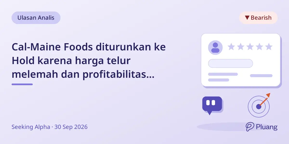 Cal-Maine Foods diturunkan ke Hold karena harga telur melemah dan profitabilitas menurun.