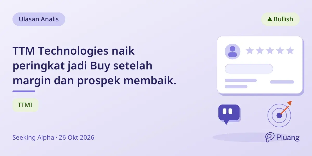 TTM Technologies naik peringkat jadi Buy setelah margin dan prospek membaik.