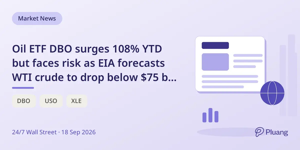 Oil ETF DBO surges 108% YTD but faces risk as EIA forecasts WTI crude to drop below $75 by spring