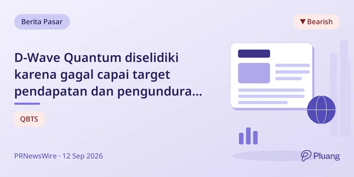 D-Wave Quantum diselidiki karena gagal capai target pendapatan dan pengunduran diri CFO.