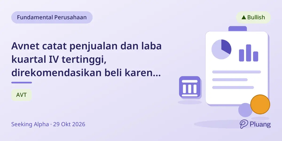Avnet catat penjualan dan laba kuartal IV tertinggi, direkomendasikan beli karena pertumbuhan kuat dan valuasi menarik.