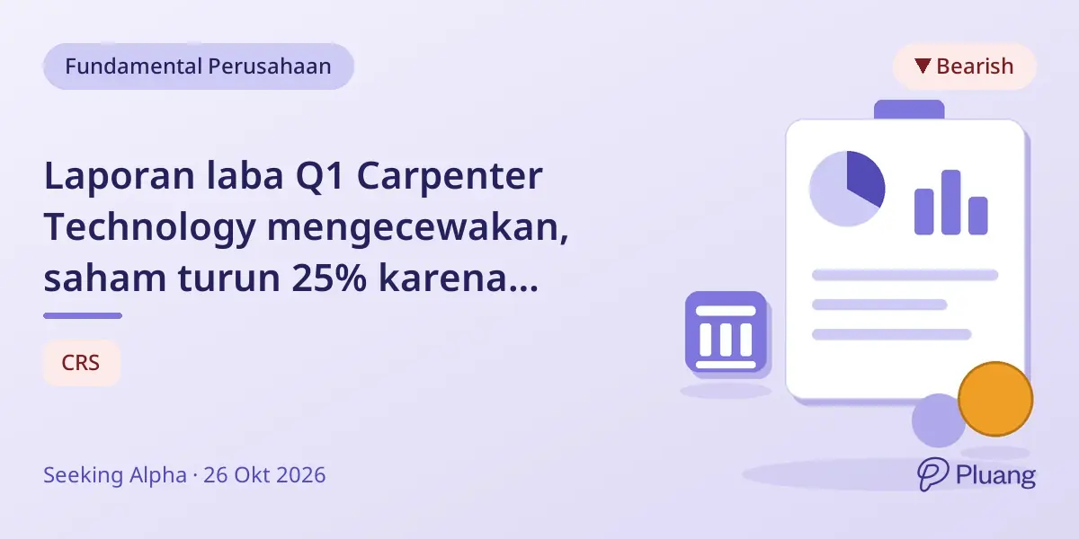 Laporan laba Q1 Carpenter Technology mengecewakan, saham turun 25% karena kekhawatiran pertumbuhan dan margin.