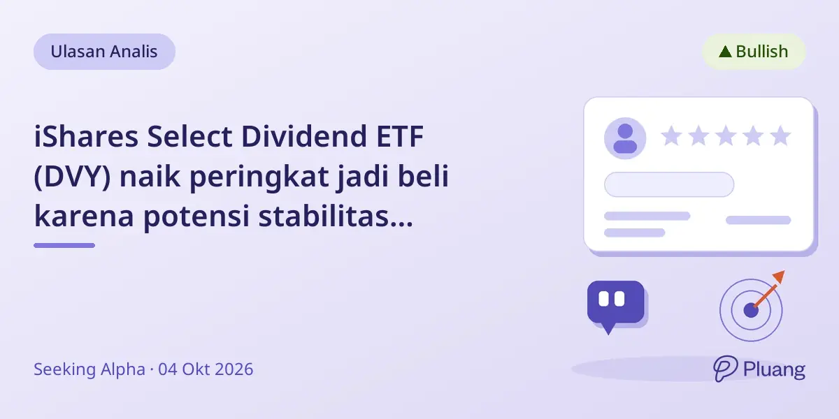 iShares Select Dividend ETF (DVY) naik peringkat jadi beli karena potensi stabilitas pendapatan dan sektor yang bangkit