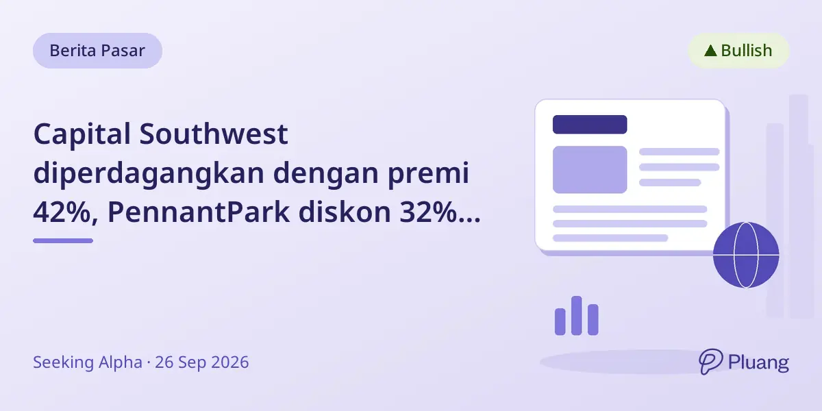Capital Southwest diperdagangkan dengan premi 42%, PennantPark diskon 32% dengan dividen lebih tinggi di tengah kenaikan suku bunga.