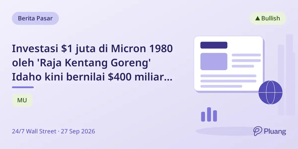 Investasi $1 juta di Micron 1980 oleh 'Raja Kentang Goreng' Idaho kini bernilai $400 miliar jika tak terdilusi.
