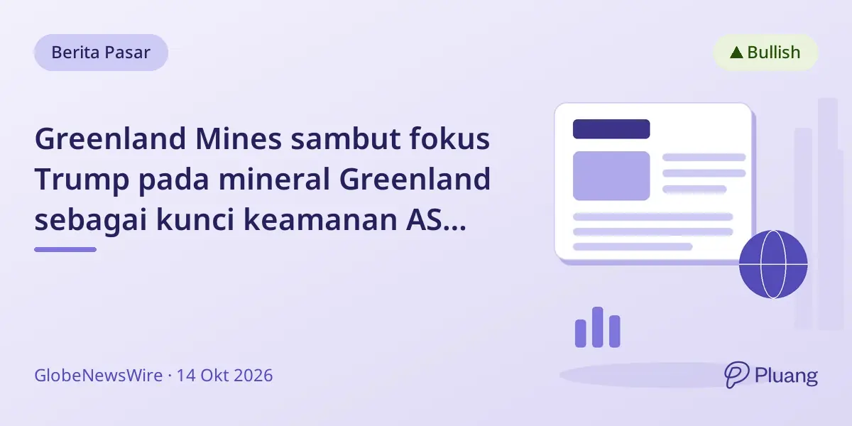 Greenland Mines sambut fokus Trump pada mineral Greenland sebagai kunci keamanan AS dan sekutu