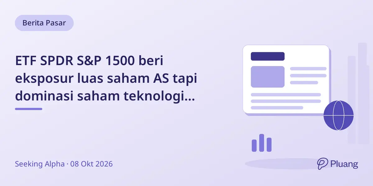 ETF SPDR S&P 1500 beri eksposur luas saham AS tapi dominasi saham teknologi besar.
