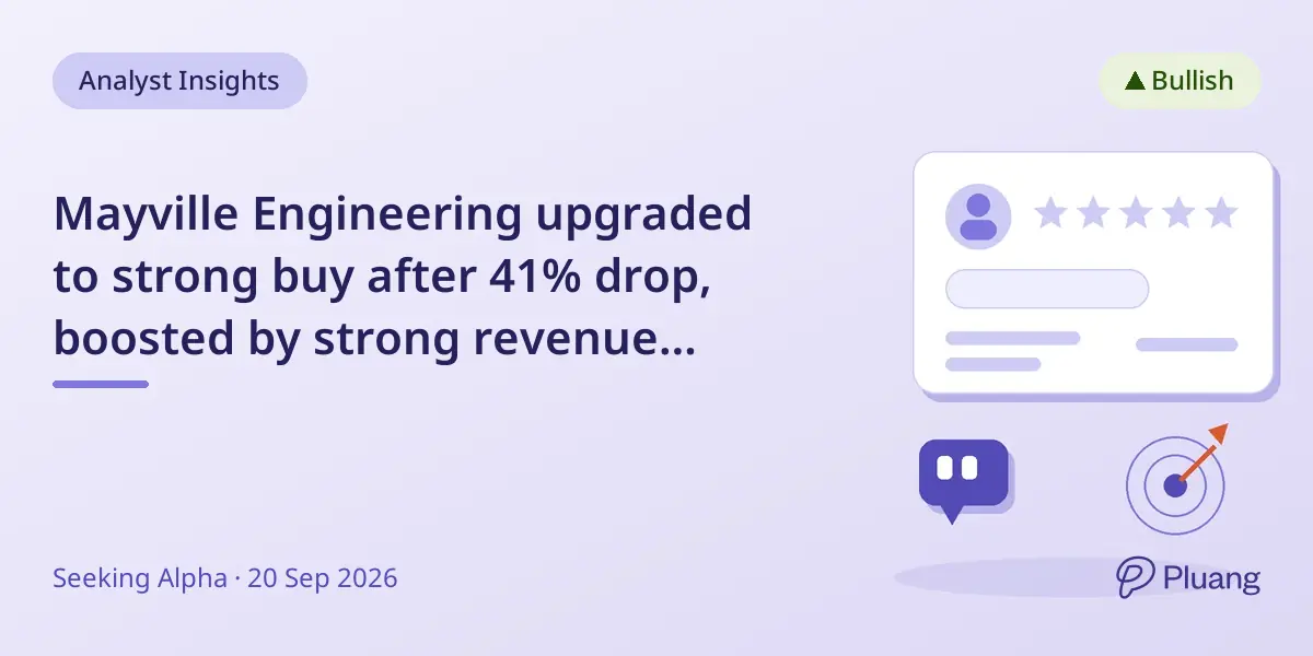 Mayville Engineering upgraded to strong buy after 41% drop, boosted by strong revenue outlook and valuation upside.