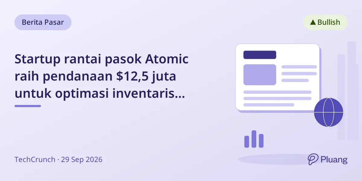 Startup rantai pasok Atomic raih pendanaan $12,5 juta untuk optimasi inventaris berbasis AI.