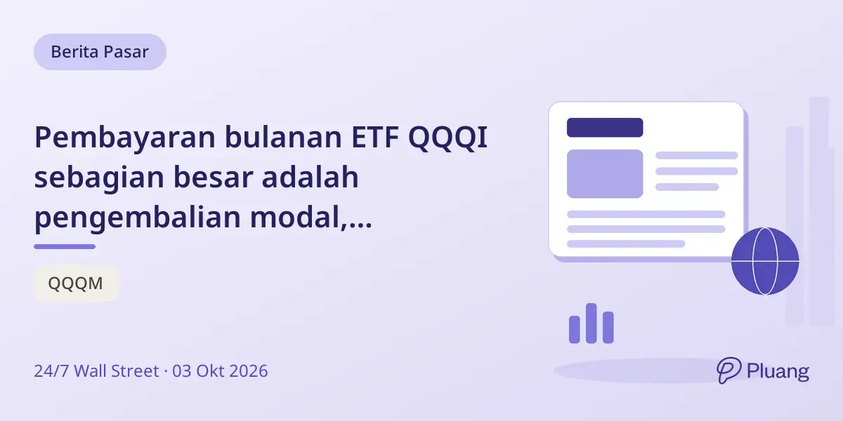 Pembayaran bulanan ETF QQQI sebagian besar adalah pengembalian modal, memengaruhi basis biaya dan pajak investor.