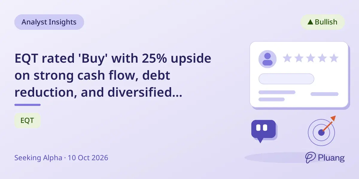 EQT rated 'Buy' with 25% upside on strong cash flow, debt reduction, and diversified contracts.