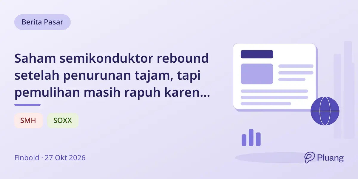 Saham semikonduktor rebound setelah penurunan tajam, tapi pemulihan masih rapuh karena kekhawatiran gelembung AI.