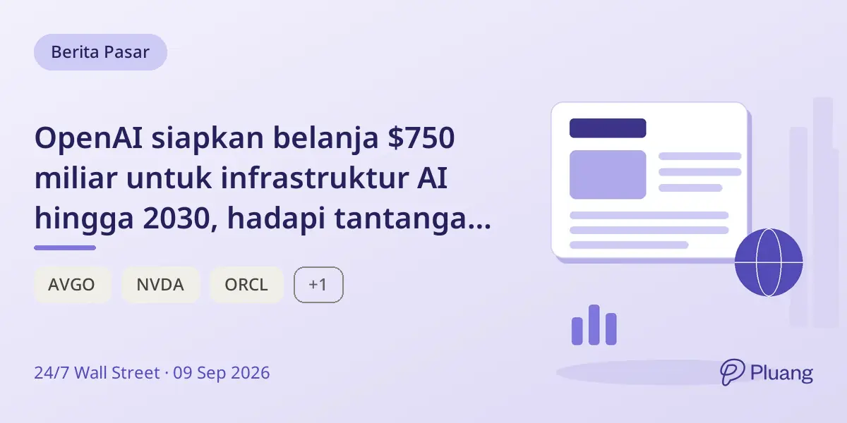 OpenAI siapkan belanja $750 miliar untuk infrastruktur AI hingga 2030, hadapi tantangan kapasitas dan pendanaan Oracle.