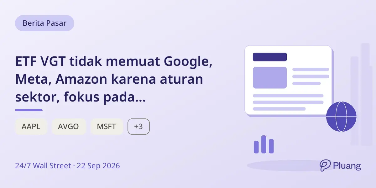 ETF VGT tidak memuat Google, Meta, Amazon karena aturan sektor, fokus pada semikonduktor dan perangkat lunak.