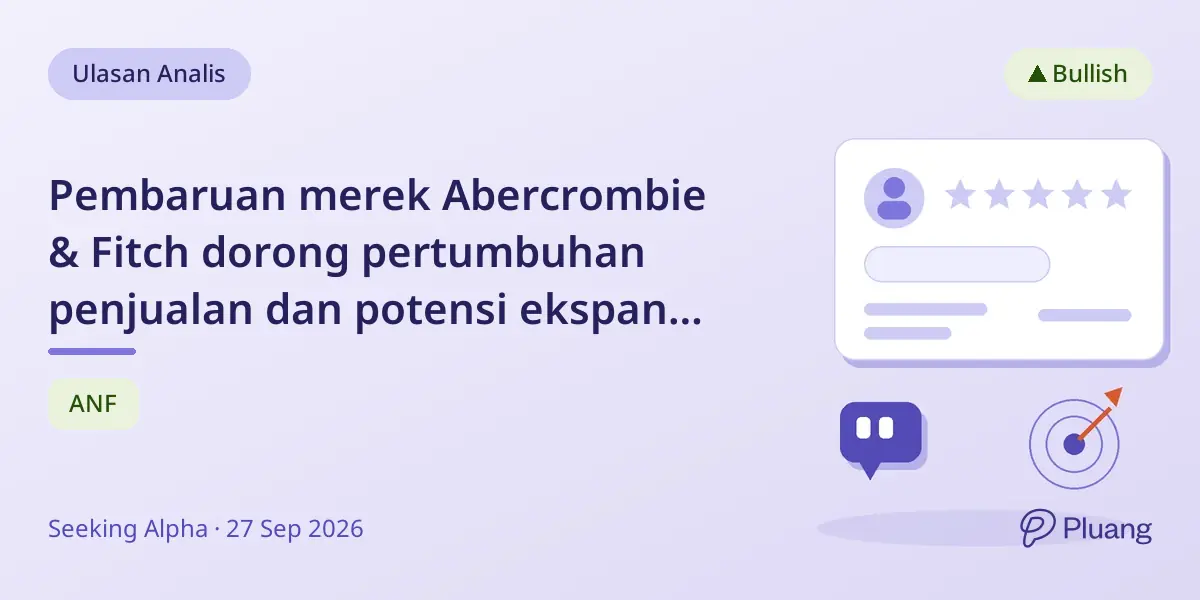 Pembaruan merek Abercrombie & Fitch dorong pertumbuhan penjualan dan potensi ekspansi di Asia.
