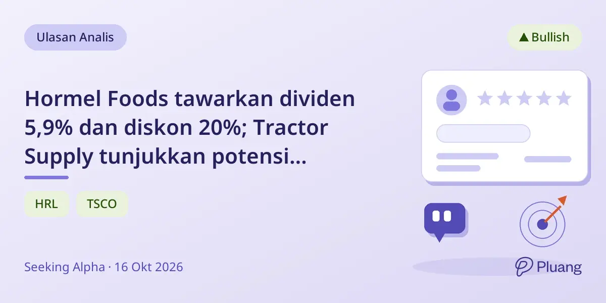 Hormel Foods tawarkan dividen 5,9% dan diskon 20%; Tractor Supply tunjukkan potensi tumbuh dengan dividen 3%