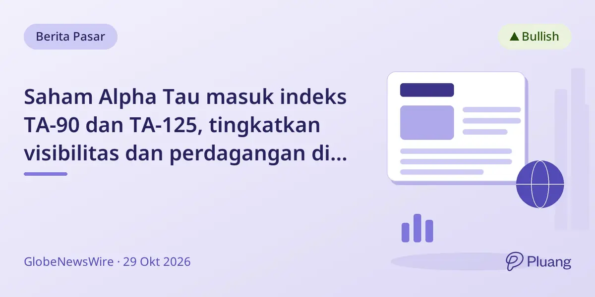 Saham Alpha Tau masuk indeks TA-90 dan TA-125, tingkatkan visibilitas dan perdagangan di Bursa Tel Aviv
