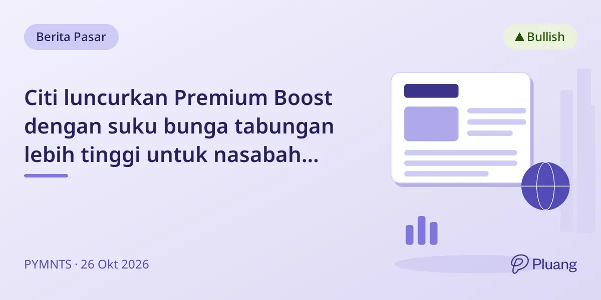 Citi luncurkan Premium Boost dengan suku bunga tabungan lebih tinggi untuk nasabah setia.