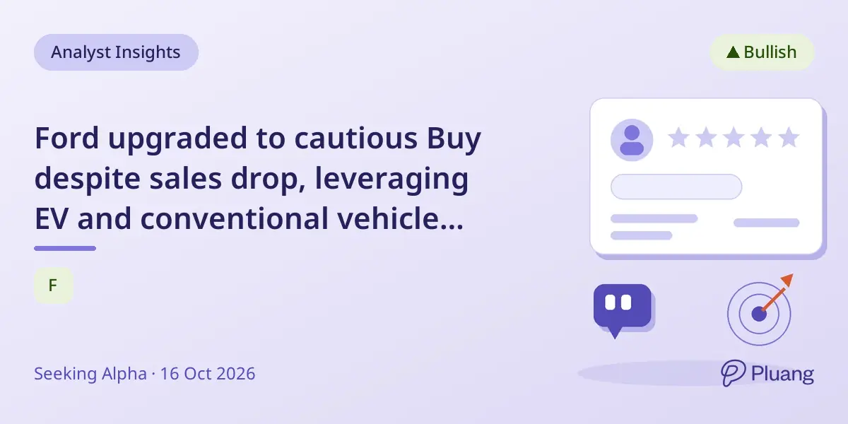 Ford upgraded to cautious Buy despite sales drop, leveraging EV and conventional vehicle flexibility amid market risks.