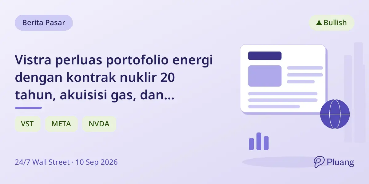 Vistra perluas portofolio energi dengan kontrak nuklir 20 tahun, akuisisi gas, dan komitmen $1 miliar untuk AI