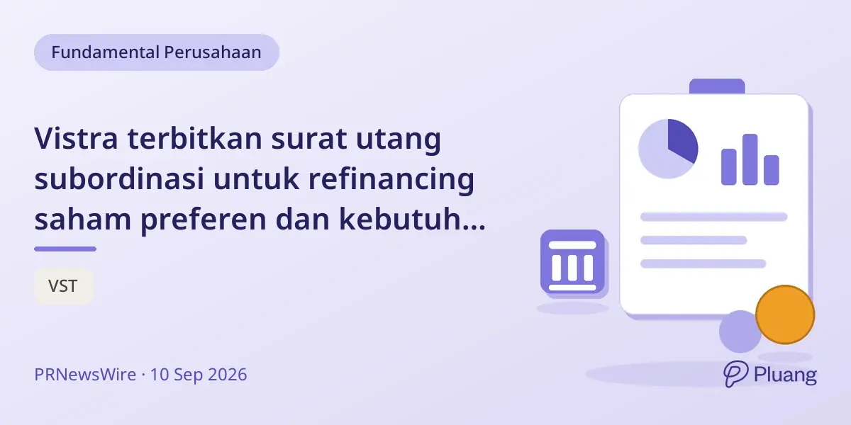 Vistra terbitkan surat utang subordinasi untuk refinancing saham preferen dan kebutuhan korporasi.