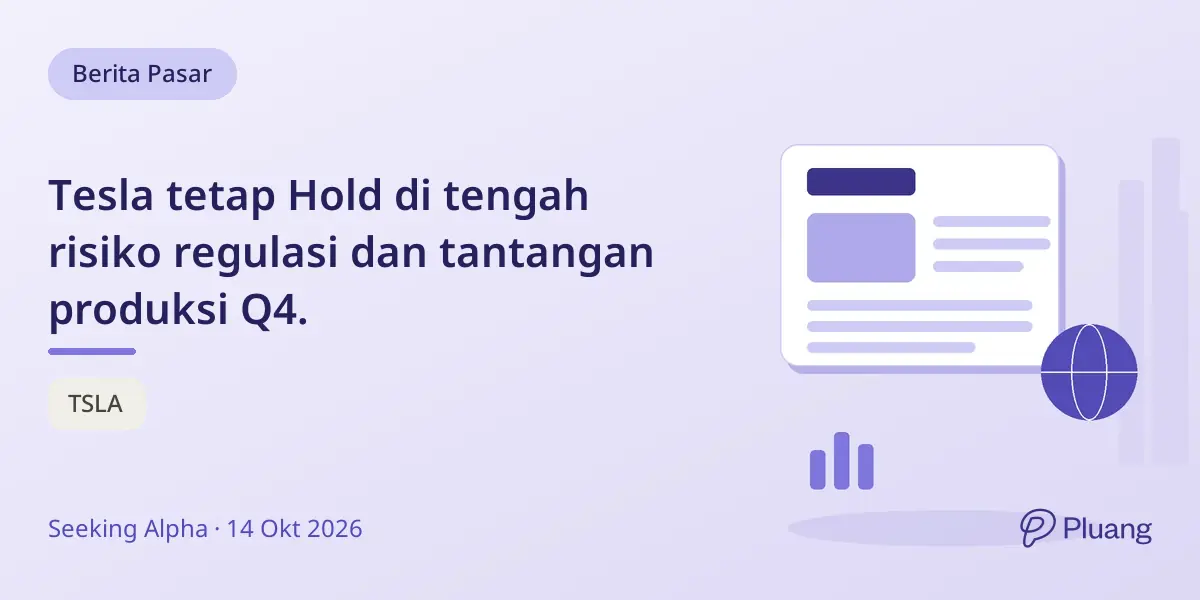 Tesla tetap Hold di tengah risiko regulasi dan tantangan produksi Q4.