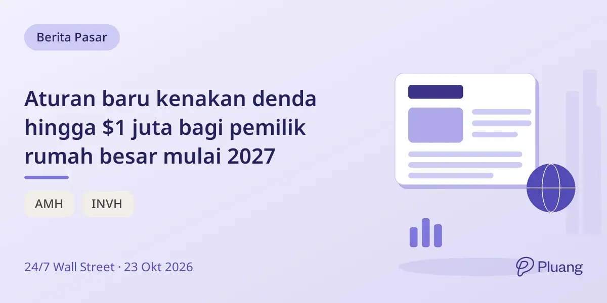 Aturan baru kenakan denda hingga $1 juta bagi pemilik rumah besar mulai 2027
