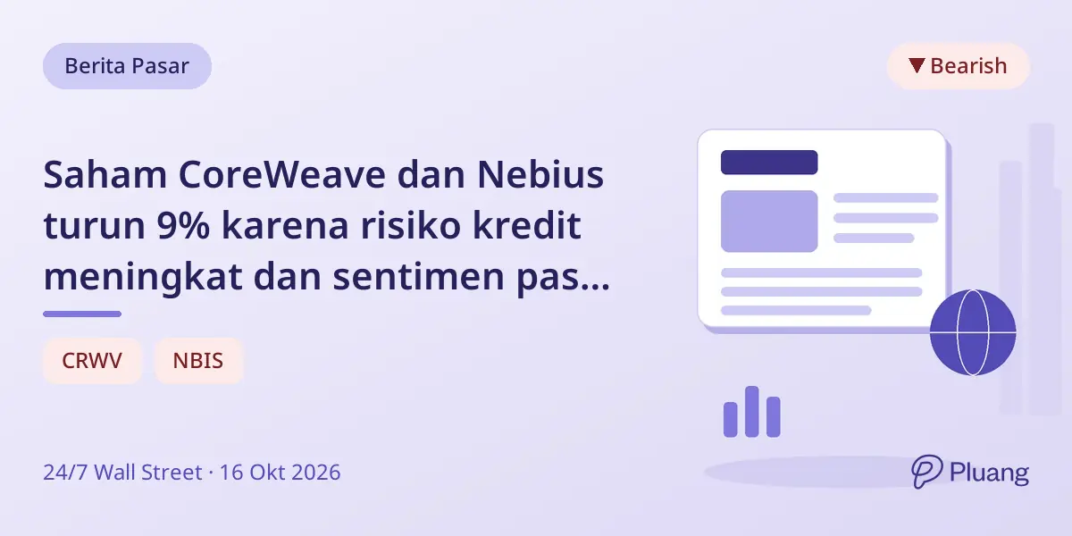 Saham CoreWeave dan Nebius turun 9% karena risiko kredit meningkat dan sentimen pasar memburuk