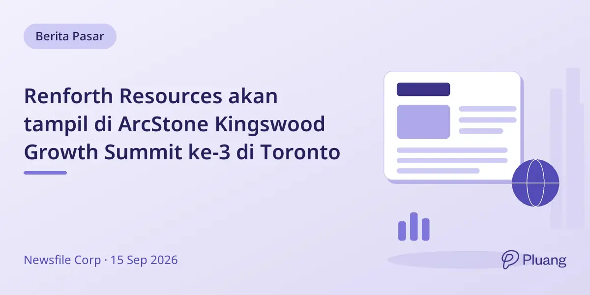 Renforth Resources akan tampil di ArcStone Kingswood Growth Summit ke-3 di Toronto