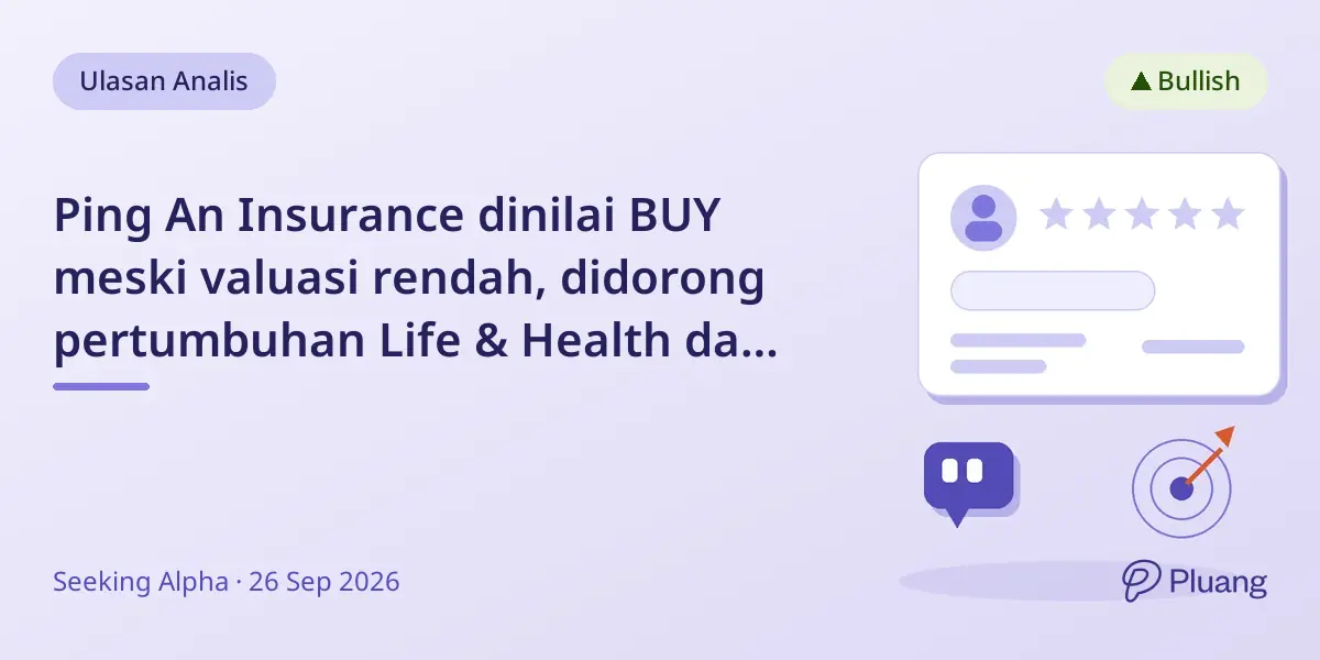 Ping An Insurance dinilai BUY meski valuasi rendah, didorong pertumbuhan Life & Health dan dividen kuat.