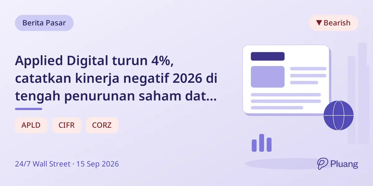 Applied Digital turun 4%, catatkan kinerja negatif 2026 di tengah penurunan saham data center AI