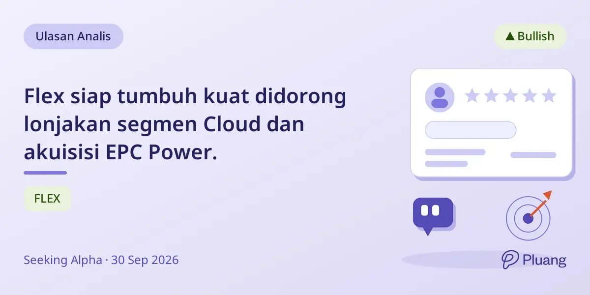 Flex siap tumbuh kuat didorong lonjakan segmen Cloud dan akuisisi EPC Power.
