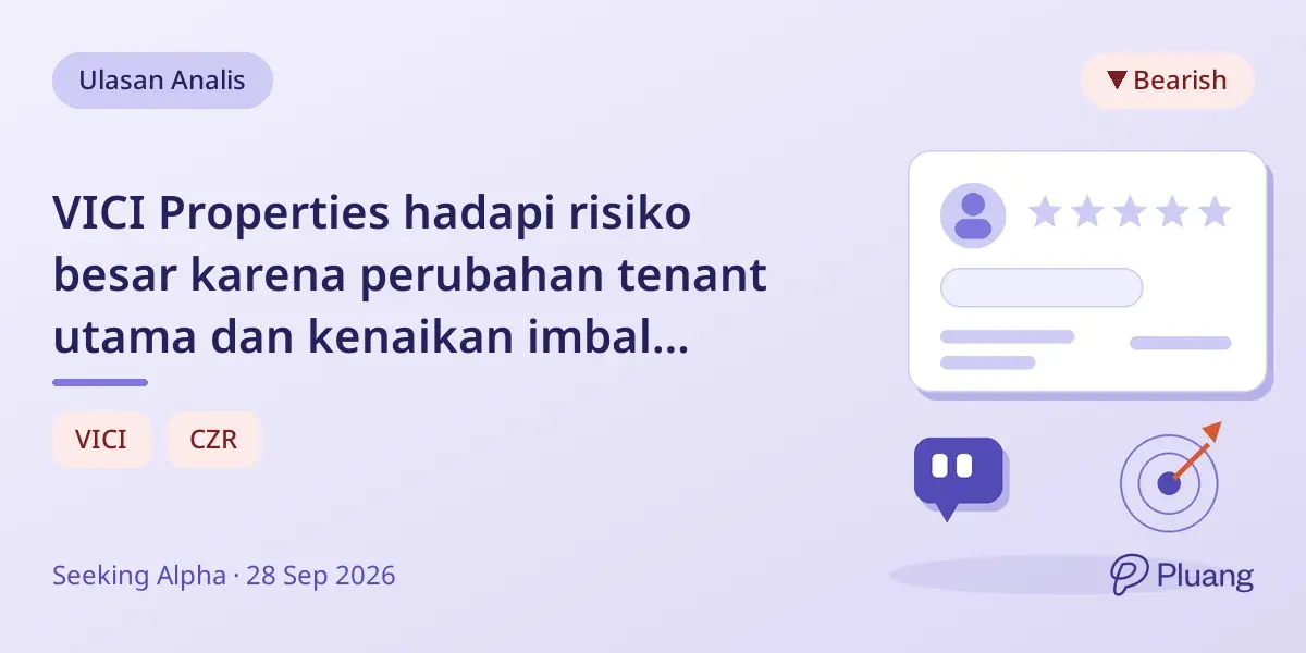 VICI Properties hadapi risiko besar karena perubahan tenant utama dan kenaikan imbal hasil, rekomendasi Jual meski yield 7,7%.