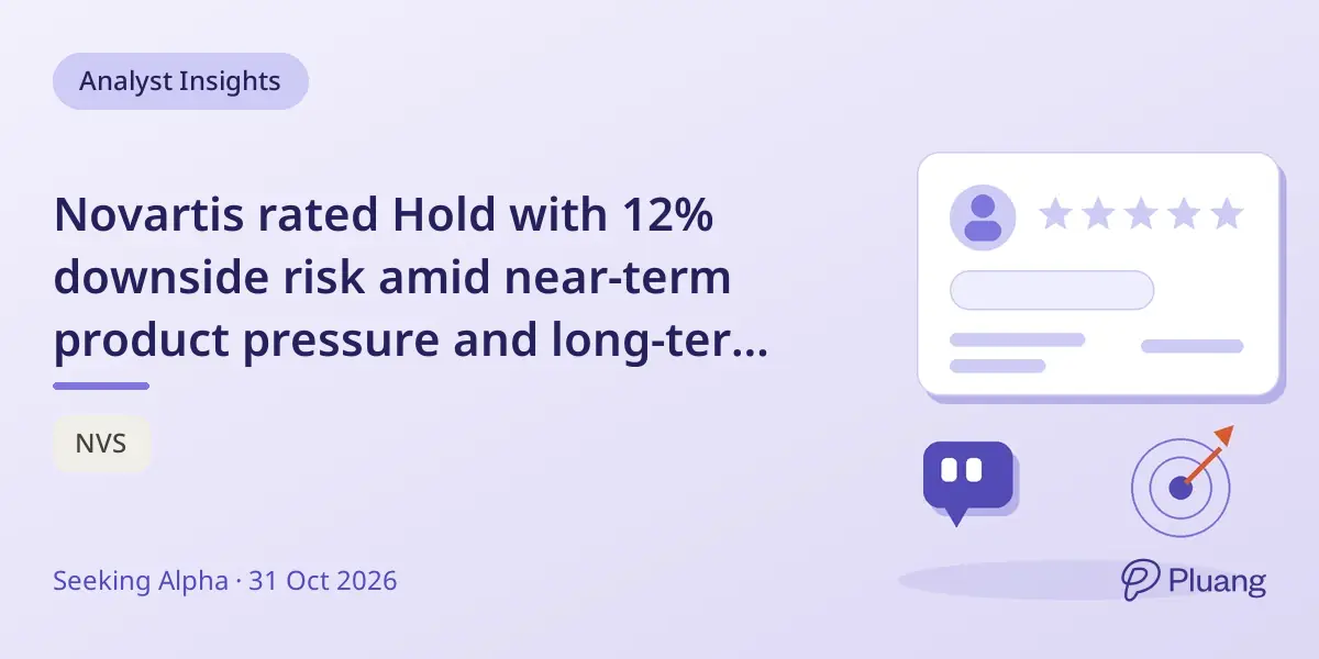 Novartis rated Hold with 12% downside risk amid near-term product pressure and long-term pipeline growth potential.