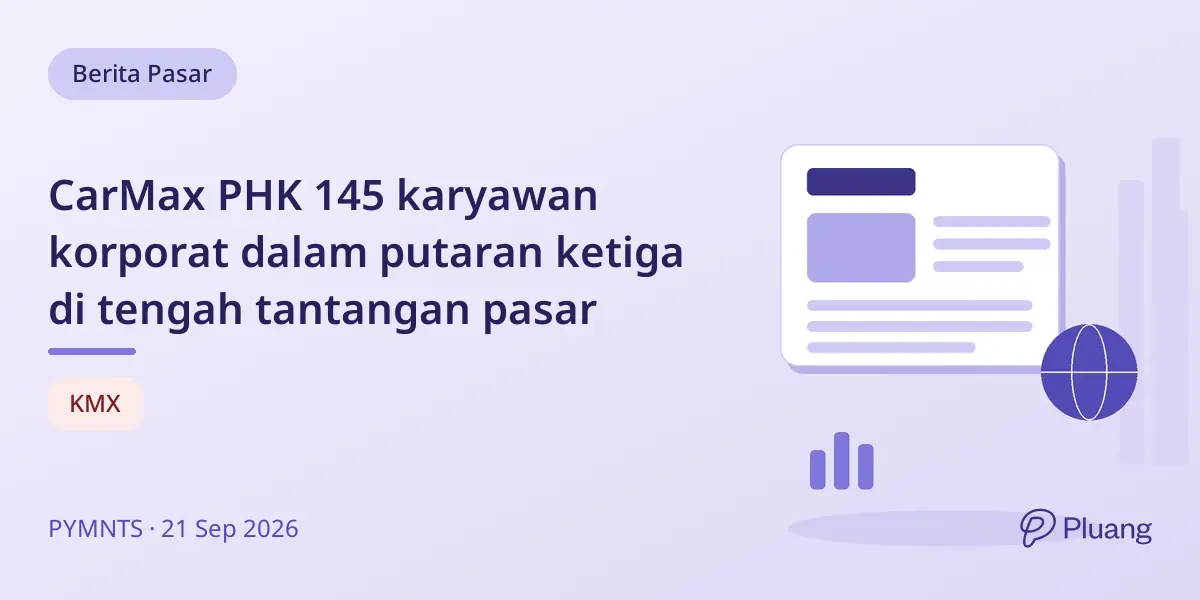 CarMax PHK 145 karyawan korporat dalam putaran ketiga di tengah tantangan pasar
