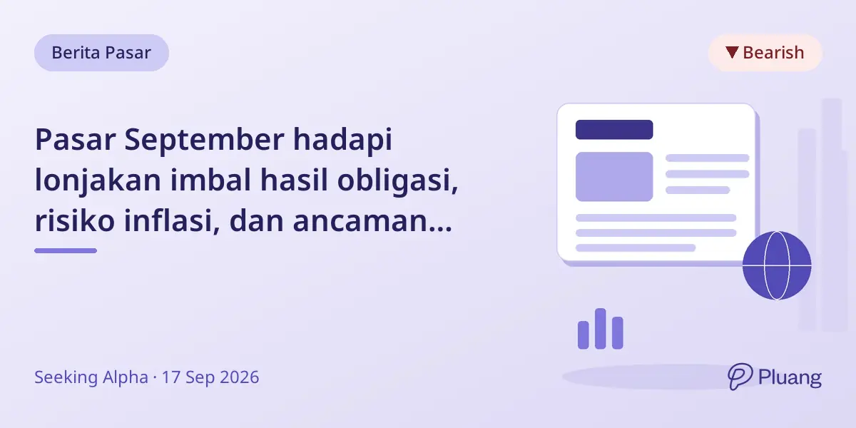 Pasar September hadapi lonjakan imbal hasil obligasi, risiko inflasi, dan ancaman pasokan energi akibat ketegangan geopolitik.
