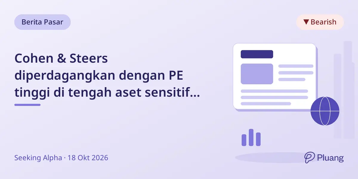 Cohen & Steers diperdagangkan dengan PE tinggi di tengah aset sensitif suku bunga dan pertumbuhan laba terbatas.