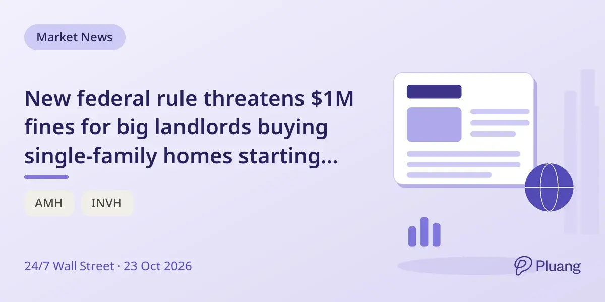 New federal rule threatens $1M fines for big landlords buying single-family homes starting 2027