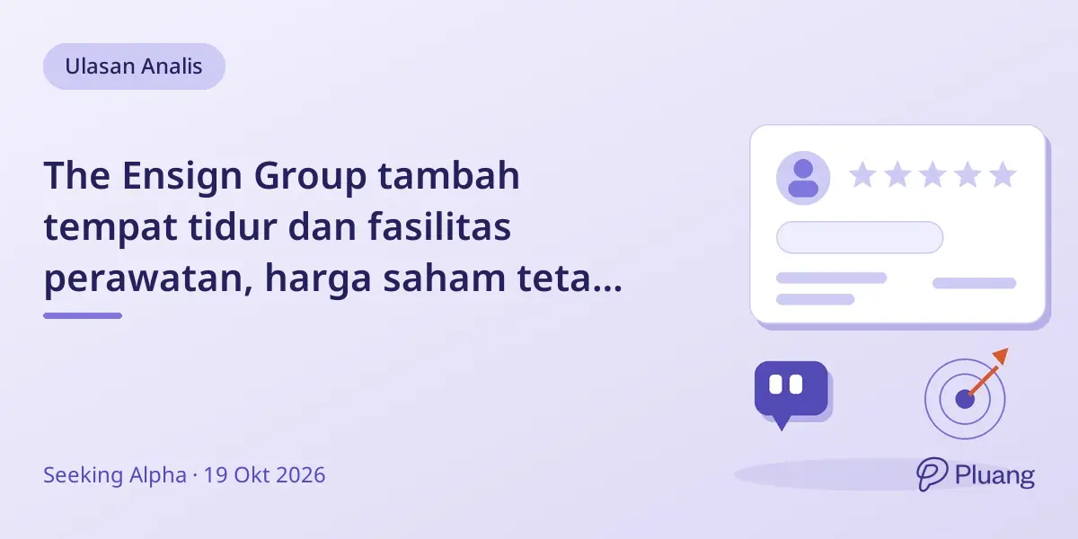 The Ensign Group tambah tempat tidur dan fasilitas perawatan, harga saham tetap wajar meski tumbuh kuat.