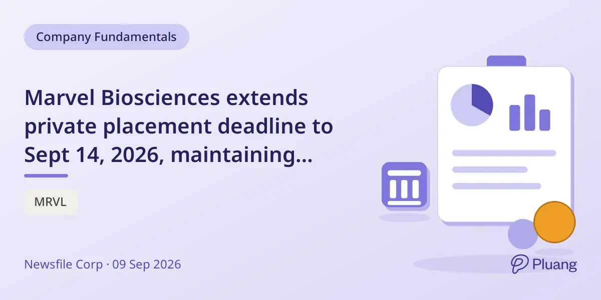 Marvel Biosciences extends private placement deadline to Sept 14, 2026, maintaining terms unchanged.